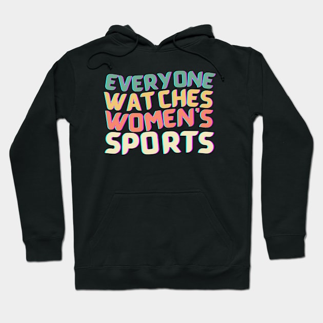 (V22) EVERYONE WATCHES WOMEN'S SPORTS Hoodie by TreSiameseTee